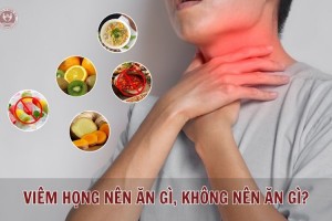 Viêm họng nên ăn gì, không nên ăn gì để nhanh khỏi bệnh?